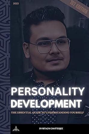 PERSONALITY DEVELOPMENT: The Essential Guide to Understanding Yourself ...