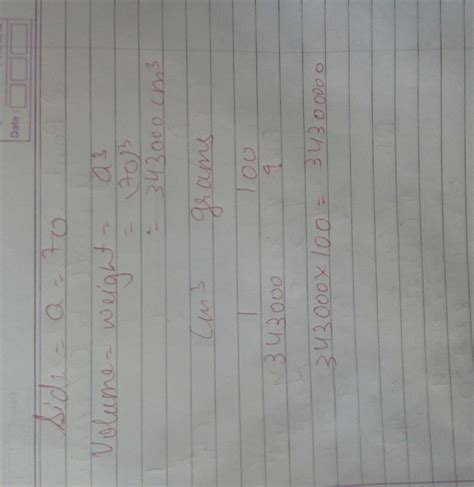 find the weight of a metallic cube of side 70 cm, if 1 cm3 weighs 100 ...