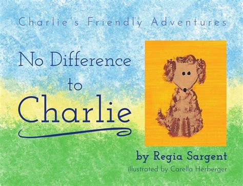 No Difference To Charlie: Charlie’s Friendly Adventures (Charlie’s ...