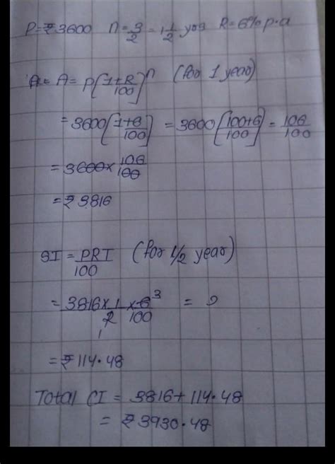 calculate th compound interest and amount on rs 3600 for 3/2 years at 6 ...