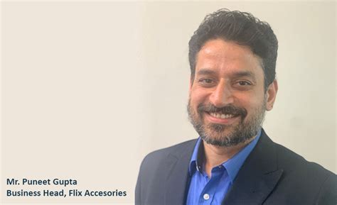 Beetel India, Flix India, Flix Accessories, Appointment, Puneet Gupta ...