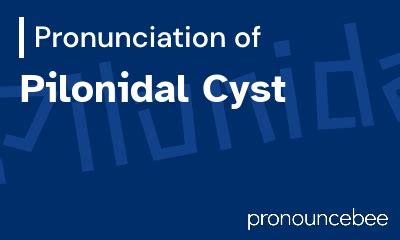 How To Pronounce Pilonidal Cyst - Correct pronunciation of Pilonidal Cyst