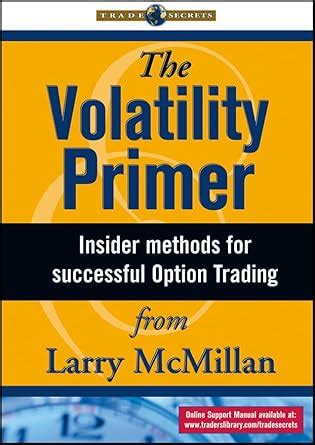 Buy The Volatility Primer: Insider Methods for Successful Option ...
