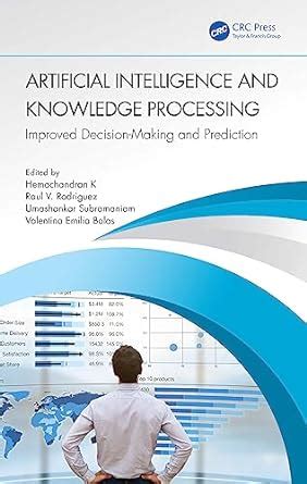 Artificial Intelligence and Knowledge Processing: Improved Decision ...
