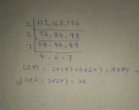 What is a lcm and hcf of this 112 168 and 196 - Brainly.in