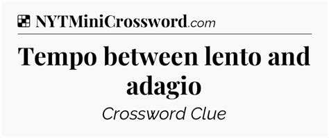 Tempo between lento and adagio NYT Crossword Clue