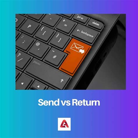 Send vs Return: Difference and Comparison