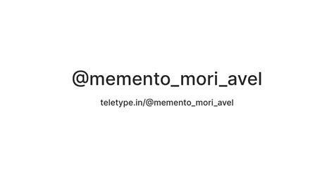 @memento_mori_avel — Teletype