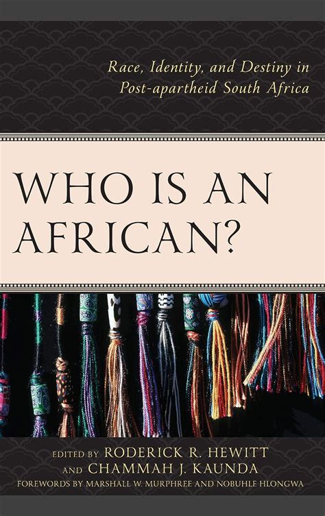 Who Is an African?: Race, Identity, and Destiny in Post-apartheid South ...