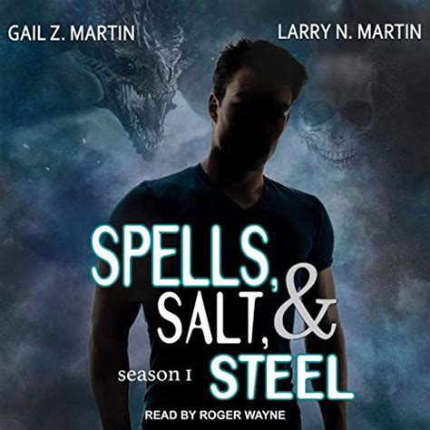 Spells, Salt, & Steel, Season 1 (Audio Download): Gail Z. Martin, Larry ...