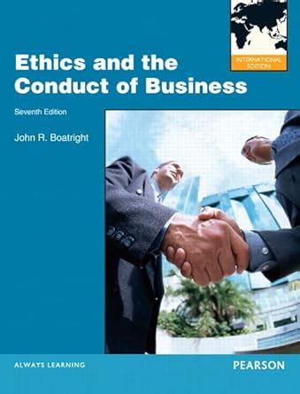 Buy Ethics and the Conduct of Business: International Edition Book ...
