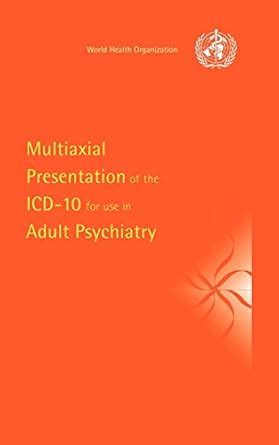 Buy Multiaxial Presentation of the ICD-10 for Use in Adult Psychiatry ...