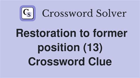 Restoration to former position (13) - Crossword Clue Answers ...