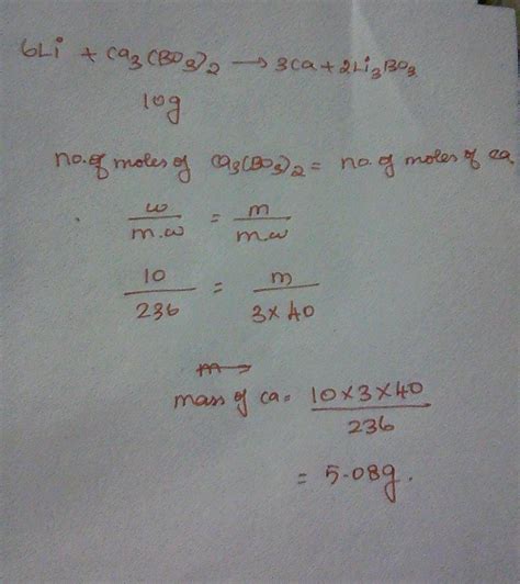 6 Li + Ca3(BO3)2 ---> 3 Ca + 2 Li3BO3 How many grams of calcium metal ...