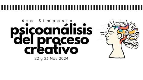 6to Simposio de Psicoanálisis del Proceso Creativo, Escuela Adolfo ...