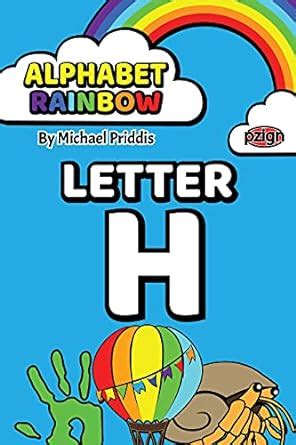 Alphabet Rainbow - Letter H (Alphabet Rainbow Books Book 8) eBook ...