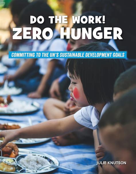 Do the Work! Zero Hunger (21st Century Skills Library Committing to the ...