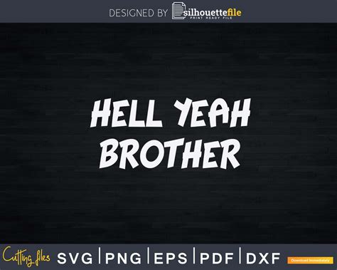 Hell Yeah Brother Funny Quote Svg Dxf Png Cutting Files | Silhouettefile