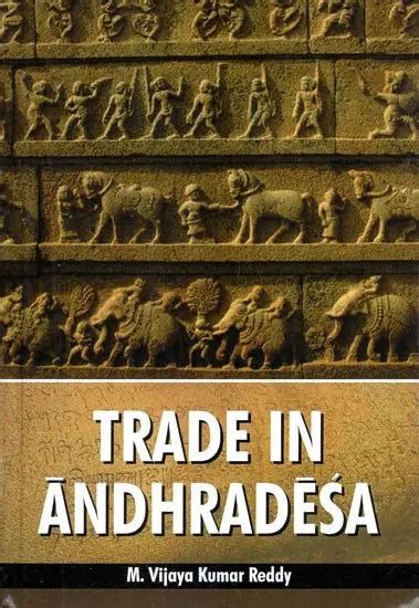 Trade in Andhradesa- From the Earliest to the Fall of the Vijayanagara ...