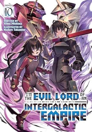 I'm the Evil Lord of an Intergalactic Empire! (Light Novel) Vol. 10 ...
