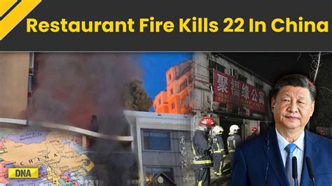 China Restaurant Fire: 22 People Killed, 3 Injured In Liaoyang City ...