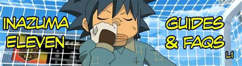 Inazuma Eleven Guides, FAQS and walkthrough