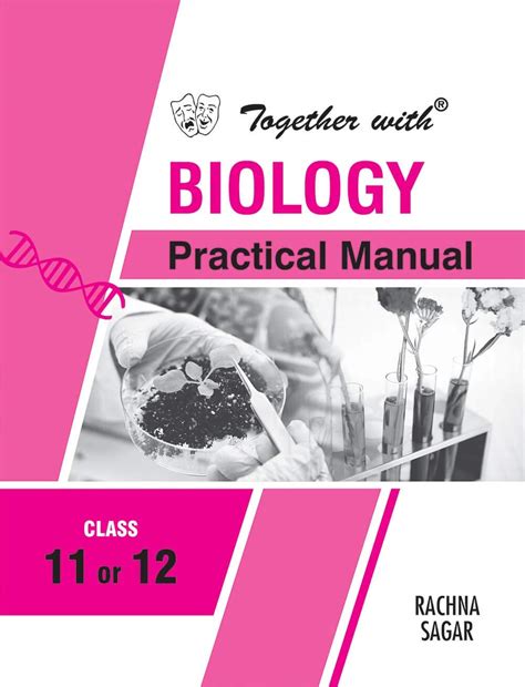 Together with CBSE Biology Practical Manual for Class 11 & 12 - Latest ...