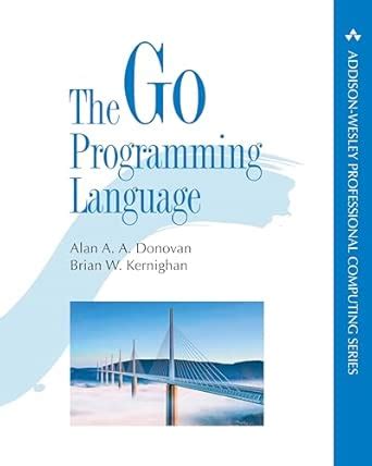 Go Programming : Donovan, Alan, Kernighan, Brian: Amazon.in: Books