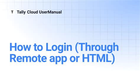 How to Login (Through Remote app or HTML) | Tally Cloud UserManual