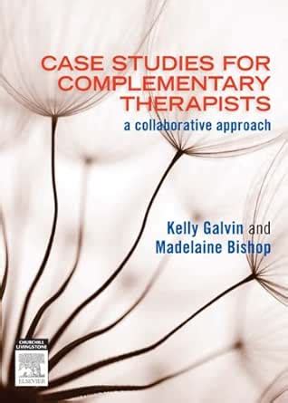 Case Studies for Complementary Therapists: a collaborative approach ...