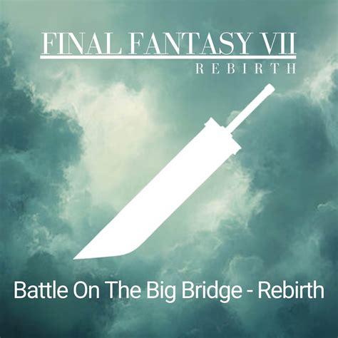 ‎Battle on the Big Bridge - Rebirth (Final Fantasy VII Rebirth) - Single - Album di Andre Fenrir ...