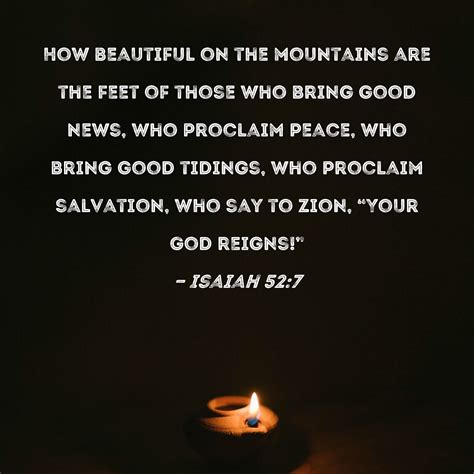 Isaiah 52:7 How beautiful on the mountains are the feet of those who ...