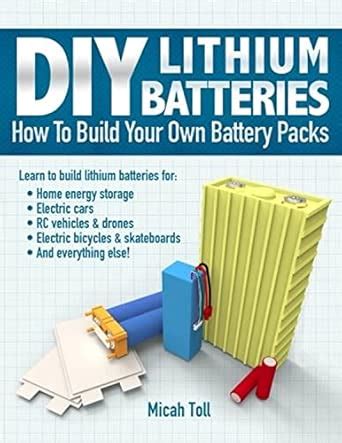 Buy DIY Lithium Batteries: How to Build Your Own Battery Packs Book ...