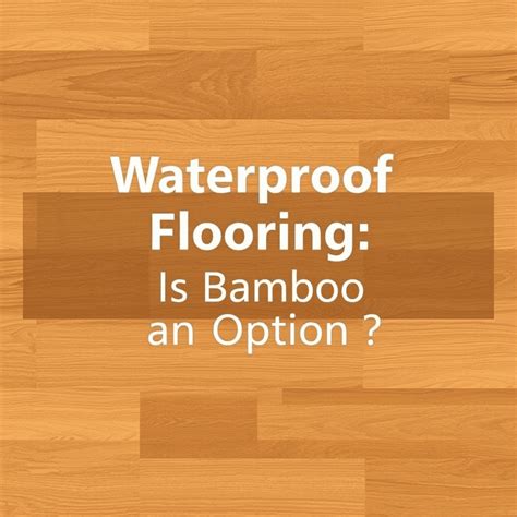 Waterproof Flooring: Is Bamboo an Option? - Bamboo Furniture Talk