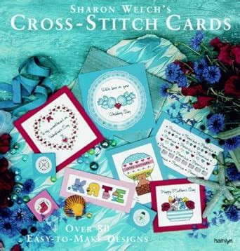 Buy Sharon Welch's Cross-stitch Cards: Over 80 Easy-to-make Designs ...