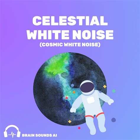 Celestial White Noise (Cosmic White Noise), Pt. 12 - Brain Sounds AI ...