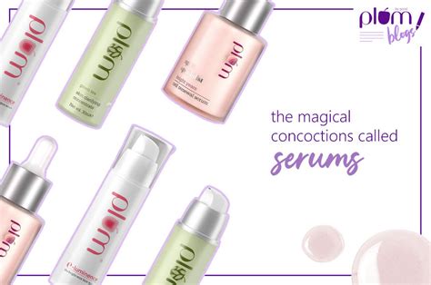 The Magical Concoctions called Serums – Plum