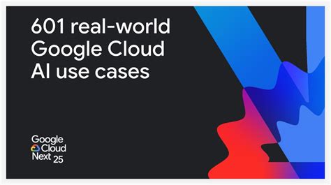 谷歌AI发布601个真实世界的生成式AI应用案例，涵盖各行业