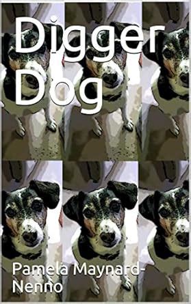 Digger Dog eBook : Maynard-Nenno, Pamela: Amazon.in: Kindle Store