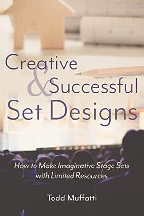 Creative and Successful Set Designs: How to Make Imaginative Sets with ...