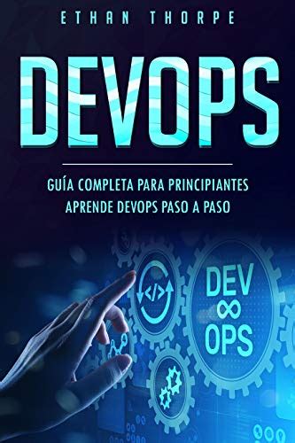 DEVOPS: GUÍA COMPLETA PARA PRINCIPIANTES APRENDE DEVOPS PASO A PASO ...