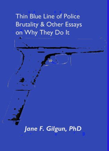 The Thin Blue Line of Police Brutality and Other Essays on Violence ...