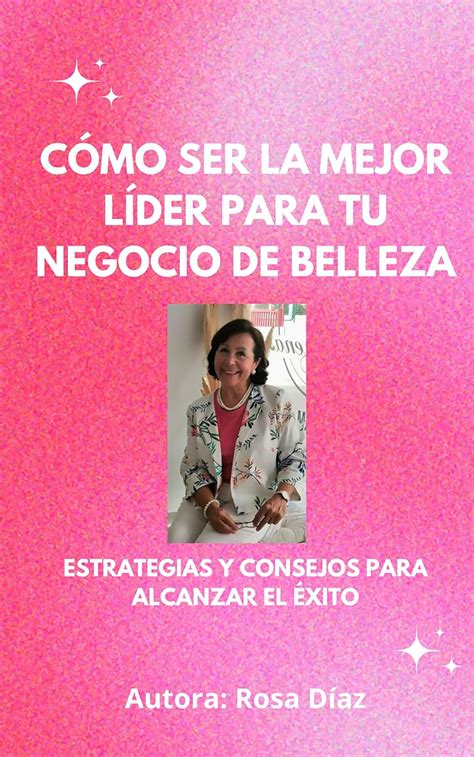 Cómo ser la mejor líder para tu negocio de belleza: Estrategias y ...