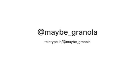 @maybe_granola — Teletype
