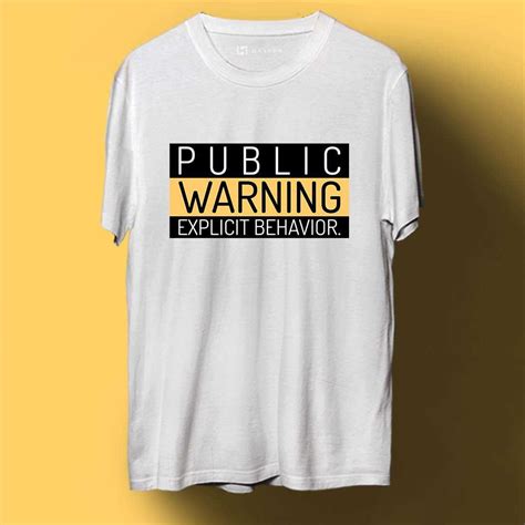 Explicit Behavior, Public Warning T Shirt Print At Haanum