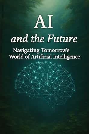 AI & The Future: Navigating Tomorrow’s World of Artificial Intelligence ...