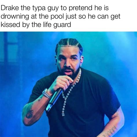 Top 25 'Drake Is the Type of Guy' Memes That Reflects Everyday Moments ...