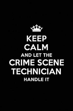 Buy Keep Calm and Let the Crime Scene Technician Handle It: Blank Lined ...