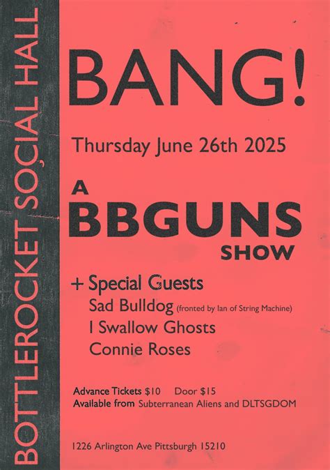 BANG! A BBGuns Show 3 w/ Sad Bulldog + I Swallow Ghosts + Connie Roses ...