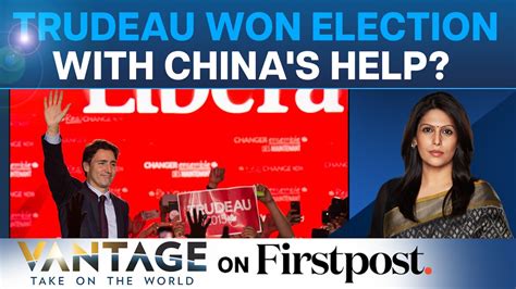 China Meddled in Canada's Election to Help Xi Jinping Win? | Vantage ...